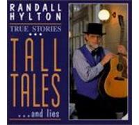 Hylton, Randall - True Stories Tall Tales & Lies