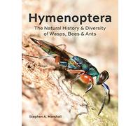 Hymenoptera: The Natural History and Diversity of Wasps, Bees and Ants