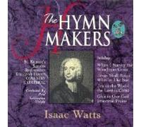 Hymn Makers (Series): The Hymns Of Isaac Watts