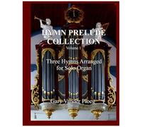 Hymn Prelude Collection: Three Hymns Arranged For Solo Pipe Organ