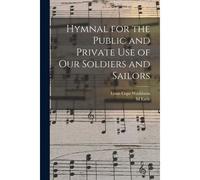 Hymnal For The Public And Private Use Of Our Soldiers And Sailors