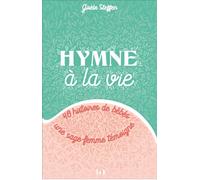 Hymne à la vie: 40 histoires de bébés, une sage-femme témoigne