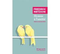 Hymne à l'amitié Friedrich Nietzsche (Auteur), Guillaume Metayer (Préface), Nicolas Waquet (Traduction)