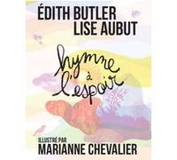 Hymne à l'espoir Edith Butler (Auteur), Lise Aubut (Auteur), Marianne Chevalier (Illustration)