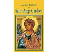 HYMNE ACATHISTE AU ST ANGE GARDIEN