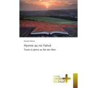 Hymne au roi Yahvé - Josyane Desroc - Croix Du Salut - broché - Essai