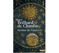 Hymne de l'Univers - - Pierre Teilhard de Chardin - Points - Essai