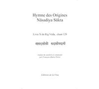 Hymne des Origines - Nasadiya Sukta: Livre X du Rig Véda, chant 129