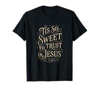 Hymne - Il est si Doux de Faire Confiance en Jésus - Culte chrétien T-Shirt