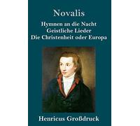 Hymnen An Die Nacht / Geistliche Lieder / Die Christenheit Oder Europa (Großdruck)