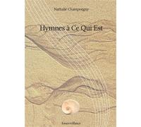 Hymnes à Ce qui Est - Nathalie Champougny - Bookelis - broché - Essai