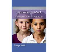 Hymnes À La Mort: Poèmes Pour La Perte D'un Être Cher (French Edition)