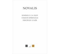 Hymnes à la nuit suivis des Chants spirituels et des Disciples à Saïs