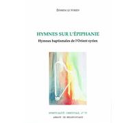 Hymnes sur l'epiphanie - hymnes baptismales de l'orient syrien - hymnes baptismales de l'Orient syrien - Ephrem le Syrien - Abbaye De Bellefontaine - Livre