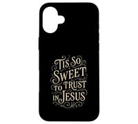 Hymnes - Tis So Sweet to Trust in Jésus - Culte chrétien Coque pour iPhone 16 Plus