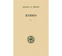 Hymnes - Tome 5, Nouveau Testament (46 A 50) Et Hymnes De Circonstance (51 A 56), Edition Bilingue Francais-Grec