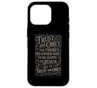 Hymnes - Trust & Obey - Christian Jésus Faith Religious Bible Coque pour iPhone 16 Pro