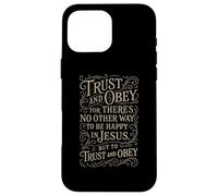 Hymnes - Trust & Obey - Christian Jésus Faith Religious Bible Coque pour iPhone 16 Pro Max