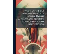 Hymni Latini, qui libro intersunt cui nomen. Hymns ancient and modern. Secundum formam recentiorem
