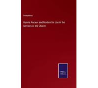 Hymns Ancient And Modern For Use In The Services Of The Church