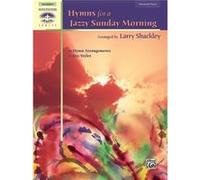 Hymns for a Jazzy Sunday Morning 10 Hymn Arrangements in Jazz Styles by Other Larry Shackley