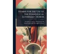 Hymns For The Use Of The Evangelical Lutheran Church