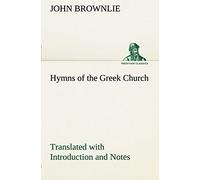 Hymns Of The Greek Church Translated With Introduction And Notes