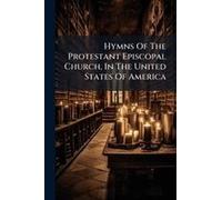 Hymns Of The Protestant Episcopal Church, In The United States Of America