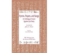 Hymns, Prayers, and Songs: An Anthology of Ancient Egyptian Poetry