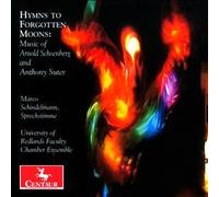Hymns To Forgotten Moons: Music Of Arnold Schoenberg And Anthony Suter