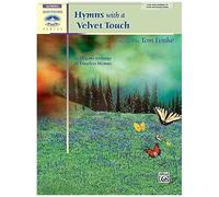 Hymns With A Velvet Touch: Late Intermediate To Early Advanced Piano: 10 Elegant Settings Of Timeless Hymns (Sacred Performer Collections)