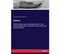Hymnstheir history and development in the Gr nd Latin churches Germany and Great Britain - Roundell Palmer Selborne - BoD Third Party Titles - Livre e Roundell Palmer SelborneRoundell Palmer Selbo