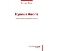 Hymnus Amoris - Poèmes, Pensées Et Aphorismes Amoureux
