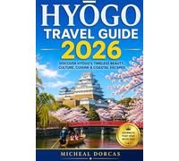 Hyōgo Travel Guide 2026: Kobe, Himeji Castle, Arima Onsen & Awaji Island: A Heat-Smart Summer Guide to Things to Do, Itinerary & Where to Stay with Hidden Gems, Cool Escapes, Local Tips, and Budget