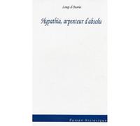Loup D'Osorio – Hypathia, arpenteur d'absolu – Roman – broché