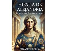 Hypatia de Alejandria: La mujer que desafió a su tiempo
