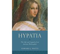 Hypatia: The Life and Legend of an Ancient Philosopher