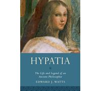 Hypatia – La vie et la légende d'une philosophe de l'Antiquité
