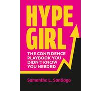Hype Girl: The Confidence Playbook You Didn’t Know You Needed
