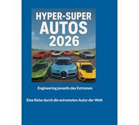 Hyper and Super Autos 2026: Engineering jenseits des Extremen