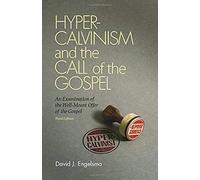 Hyper-Calvinism And The Call Of The Gospel
