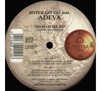 Hyper Go Go & Adeva - Watcha Do