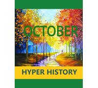 HYPER HISTORY - OCTOBER: The condensed history of October in 726 articles