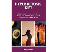 Hyper Ketosis Diet: A Beginner's 5-Step Quick Start Guide For Women, With Sample Recipes And A Meal Plan