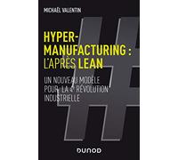 Hyper-manufacturing : l'après lean - Un nouveau modèle pour la 4e révolution industrielle: Un nouveau modèle pour la 4e révolution industrielle