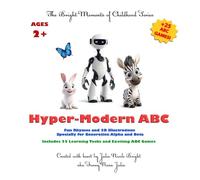Hyper-Modern ABC: Fun Rhymes and 3D Illustrations, Specially for Generation Alpha and Beta: Includes 25 Learning Tasks and Exciting ABC Games
