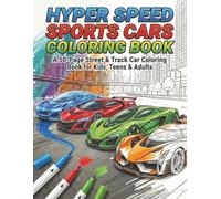 Hyper Speed Sports Cars Coloring Book: A 50-Page Street & Track Car Coloring Book for Kids, Teens & Adults, ideal for relaxing moments