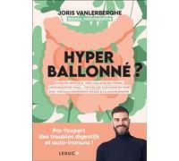 Hyperballonné ? Intestin irritable, SIBO, maladie de Crohn, microbiote en vrac... Toutes les clés pour en finir avec vos ballonnements grâce à la naturopathie ! - Joris Vanlerberghe - Leduc S. - broch