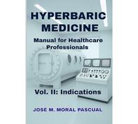 HYPERBARIC MEDICINE. Manual for Healthcare Professionals: Vol. II: Indications