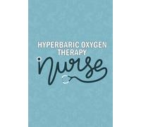 Hyperbaric Oxygen Therapy Nurse: Blank Lined Journal For Hyperbaric Oxygen Therapy Nurse| Future Hyperbaric Medicine Nurse Practitioner Notebook Gift| ... Coworkers Daily Diary| 6x9 Inch Nurse Journal